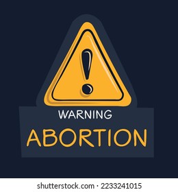 Warning sign (Abortion), vector illustration.