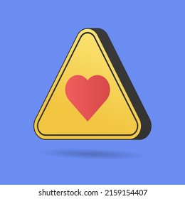 warning sign, attention sign, love sign, be careful you will be surrounded by love, 3d rendering