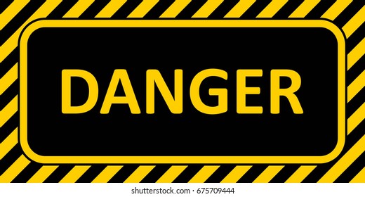 Warning Sign banner danger, with a striped frame, vector horizontal badge text danger yellow and black color