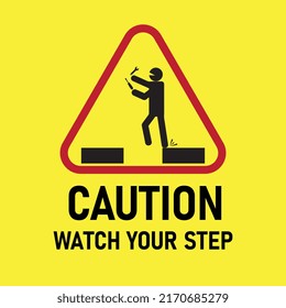 Warning sign- Caution! Watch your step.