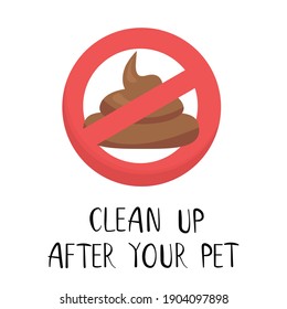 Warning sign of Clean Up after your pet vector sign with crossed poo and hand written lettering. Vector illustration promoting to keep our planet Earth clean, pick up poo after pets. Park sign concept