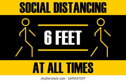 Warning sign concept advising people to keep a distance of at least 6 feet at all times to prevent further spread of Covid-19. Social distancing sign during the corona virus pandemic.