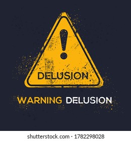 Warning Sign (delusion), Vector Illustration.	