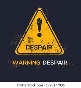 Warning sign (despair), vector illustration.	