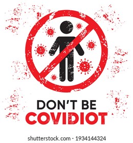 Warning Sign Don't Be Covidiot, It's A New Name For Shaming Ignorant, Selfish Coronavirus Reactions, Vector Illustration. Prohibition Template Covid19, Stop Virus, Red White Isolated Stop Element Icon