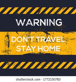 Warning sign (Don't travel stay home in order to prevent the spread of the covid-19), vector illustration.