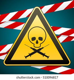 Warning sign. Drug addiction and AIDS. Caution - danger. Vector illustration.