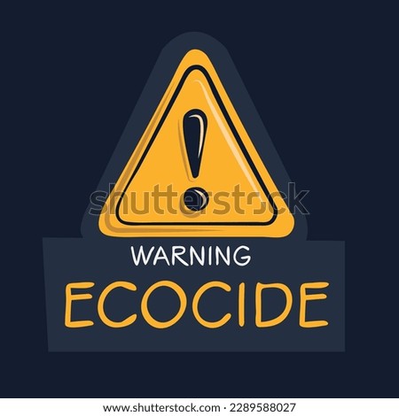 Warning sign (Ecocide), vector illustration.