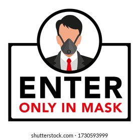 Warning and sign, Enter only in mask. Information sticker for the store. masked man face, danger sign, epidemic and pandemic symbol COVID19 