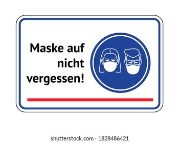 Warning sign in German about wearing a face mask during corona virus pandemic outbreak. It says: Don't forget to wear your mask! Suitable for stores, cafes, restaurants, barbershops. 