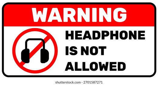 Warning sign headphone is not allowed sticker or placard. Public place or school or college regulation. Printable sign vector illustration