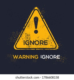 Warning sign (ignore), vector illustration.	