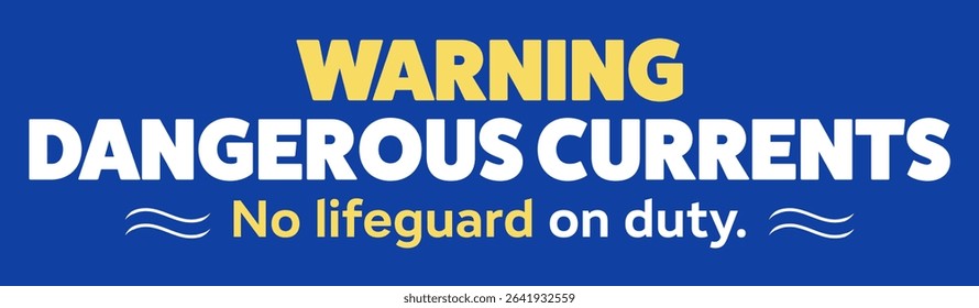 Warning sign indicating dangerous currents and the absence of a lifeguard on duty. The sign features bold text against a blue background, alerting beachgoers to potential hazards.