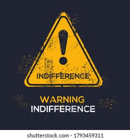 Warning sign (indifference), vector illustration.	