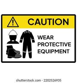 Warning sign or label for industrial.  Caution for wear protective equipment (helmet, safety shoes and wear pack).  Personal Protective Equipment (PPE).