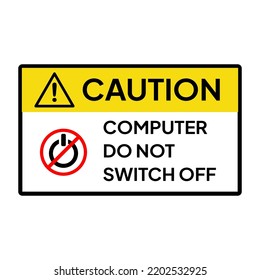 Warning Sign Or Label For Industrial.  Caution For Computer Do Not Switch Off.