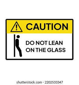 Warning sign or label for industrial.  Caution for do not lean on the glass