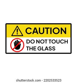 Warning sign or label for industrial.  Caution for do not touch the glass.