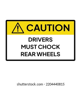 Warning sign or label for industrial.  Caution or notice for drivers must chock rear wheels. svg