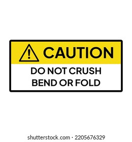 Warning sign or label for industrial.  Caution for do not crush, bend or fold