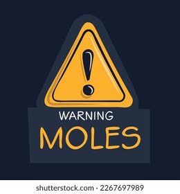 Warning sign (Moles), vector illustration.