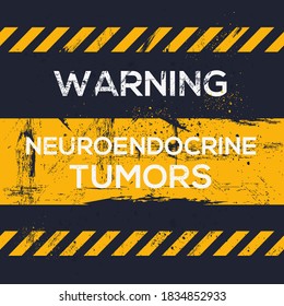 Warning sign (Neuroendocrine tumors), vector illustration.