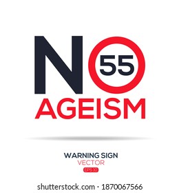 Warning sign (NO ageism 55 age limit),written in English language, vector illustration.