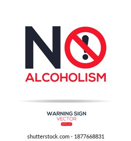 Warning sign (NO alcoholism),written in English language, vector illustration.