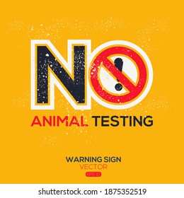 Warning sign (NO animal testing),written in English language, vector illustration.