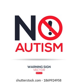 Warning sign (NO Autism),written in English language, vector illustration.