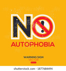 Warning sign (NO Autophobia),written in English language, vector illustration.