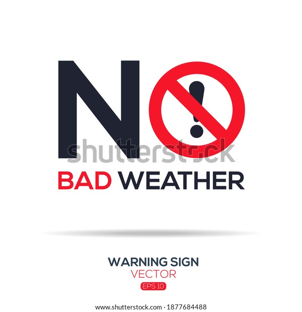 Warning sign (NO bad weather),written in\
English language, vector\
illustration.