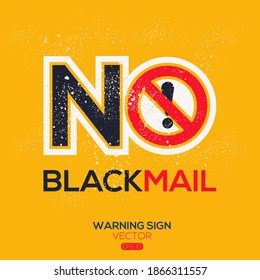 Warning sign (NO blackmail),written in English language, vector illustration.