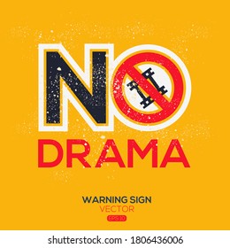Warning sign (NO drama ),written in English language, vector illustration.