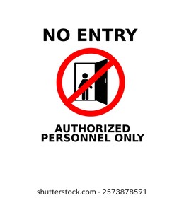 warning sign no entry, authorized personnel only