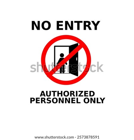 warning sign no entry, authorized personnel only