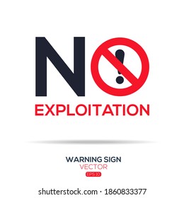 Warning sign (NO exploitation),written in English language, vector illustration.
