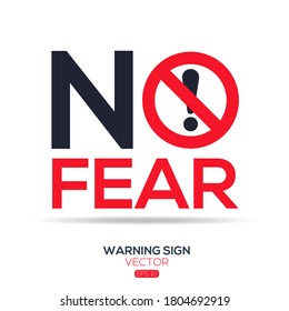 Warning sign (NO Fear ), vector illustration.	