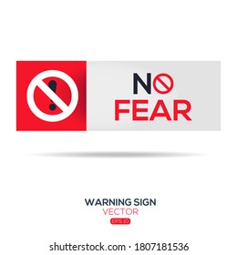 Warning sign (NO Fear ), vector illustration.	
