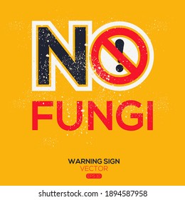 Warning sign (NO fungi),written in English language, vector illustration.