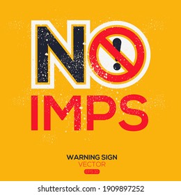 Warning sign (NO imps),written in English language, vector illustration.