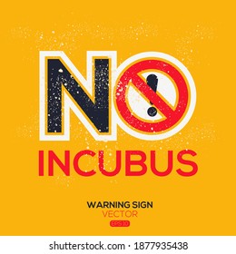 Warning Sign (NO Incubus),written In English Language, Vector Illustration.