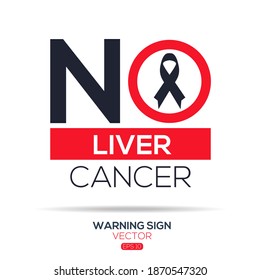 Warning sign (NO Liver Cancer),written in English language, vector illustration.