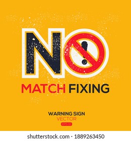 Warning sign (NO match fixing),written in English language, vector illustration.