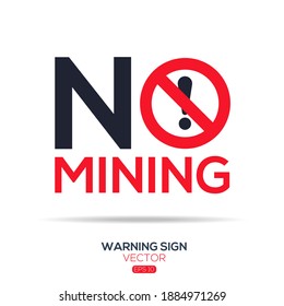 Warning sign (NO mining),written in English language, vector illustration.