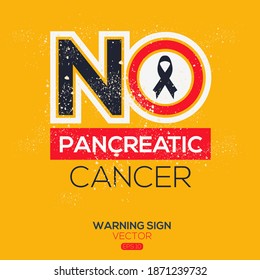Warning sign (NO Pancreatic Cancer),written in English language, vector illustration.