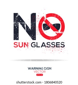 Warning sign (NO sunglasses ),written in English language, vector illustration.