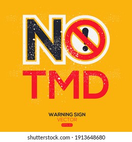 Warning sign (NO TMD mean Temporomandibular joint dysfunction),written in English language, vector illustration.