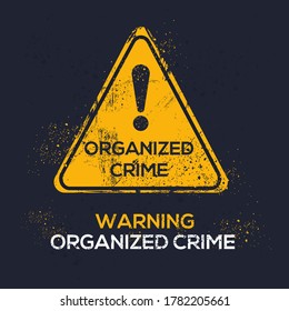 Warning Sign (organized Crime), Vector Illustration.	