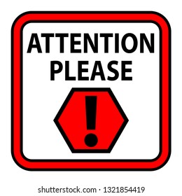 Warning sign please attention in a square red hexagon with an exclamation mark. Design with attention icon for banner or signboard.